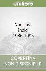 Nuncius. Indici 1986-1995 libro