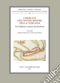 I mercati dei centri minori della Toscana tra Medioevo e prima Età Moderna libro