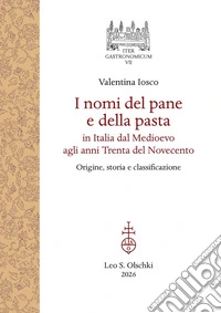 I nomi del pane e della pasta in Italia dal Medioevo agli anni Trenta del Novecento. Origine, storia e classificazione libro
