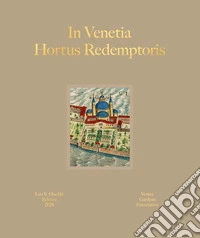 In Venetia hortus redemptoris. Ediz. italiana e inglese