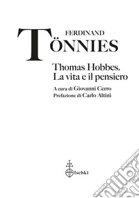 Thomas Hobbes. La vita e il pensiero libro