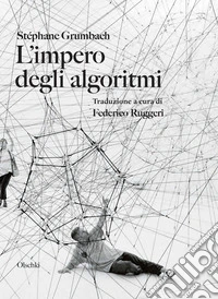 L'impero degli algoritmi