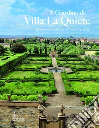 Il giardino di Villa La Quiete. Strumenti ed esplorazioni interdisciplinari per la conservazione attiva libro