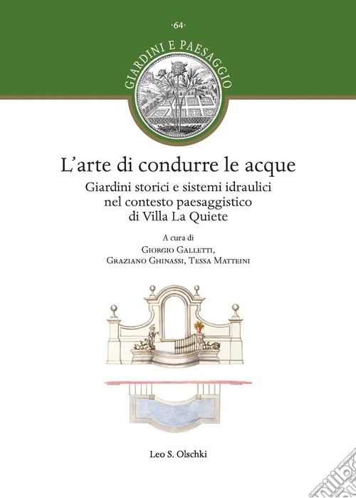 L'arte di condurre le acque. Giardini storici e sistemi idraulici nel contesto paesaggistico di Villa La Quiete