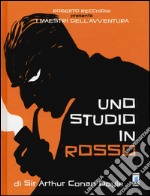 Roberto Recchioni presenta: I maestri dell'avventura. Uno studio in rosso da Sir Arthur Conan Doyle libro