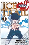 Il sentiero di ghiaccio. Tale of fairy tail. Ice trail. Vol. 1 libro