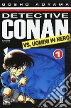 Detective Conan vs Uomini in nero. Vol. 1 libro