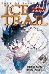 Il sentiero di ghiaccio. Tale of fairy tail. Ice trail. Vol. 2 libro