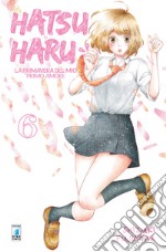 Hatsu Haru. La primavera del mio primo amore. Vol. 6 libro