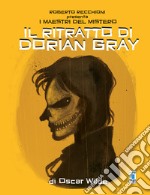 Roberto Recchioni presenta: I maestri del mistero. Il ritratto di Dorian Gray da Oscar Wilde libro