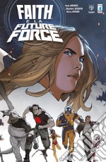 Faith. Vol. 5: Faith e la Future Force libro