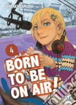 Born to be on air!. Vol. 4 libro