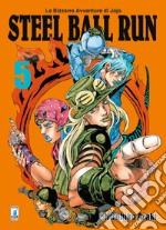 Steel ball run. Le bizzarre avventure di Jojo. Vol. 5