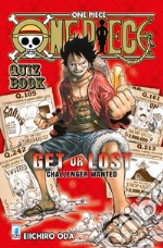 One piece. Quiz book. Get or lost. Challenger wanted. Ediz. illustrata