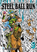 Steel ball run. Le bizzarre avventure di Jojo. Vol. 9