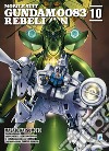Rebellion. Mobile suit Gundam 0083. Vol. 10 libro di Natsumoto Masato Yatate Hajime Tomino Yoshiyuki