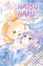 Hatsu Haru. La primavera del mio primo amore. Vol. 12 libro