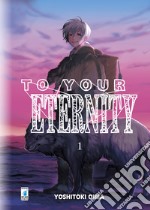 To your eternity. Vol. 1 libro