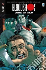 Bloodshot. Vol. 2: L' ascesa e la caduta libro