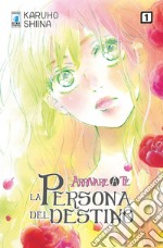 La persona del destino. Arrivare a te. Vol. 1 libro