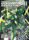 Rebellion. Mobile suit Gundam 0083. Vol. 13 libro di Natsumoto Masato Yatate Hajime Tomino Yoshiyuki