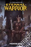 Le cronache di Eternal Warrior. Vol. 2: Imperatore eterno libro