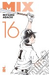 Mix. Vol. 16 libro di Adachi Mitsuru