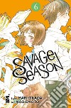 Savage season. Vol. 6 libro di Okada Mari