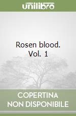 Rosen blood. Vol. 1 libro