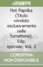 Hot Paprika (Titolo venduto esclusivamente nelle fumetterie). Ediz. speciale. Vol. 2 libro