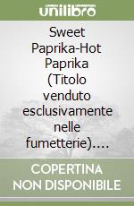 Sweet Paprika-Hot Paprika (Titolo venduto esclusivamente nelle fumetterie). Vol. 2 libro