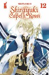 Shirayuki dai capelli rossi. Vol. 12 libro