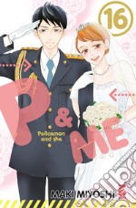 P&me. Policeman and me. Vol. 16 libro