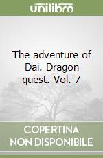 The adventure of Dai. Dragon quest. Vol. 7 libro