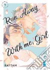 Run away with me, girl. Vol. 1 libro di Battan