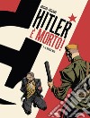 Hitler è morto. Vol. 3: Il dossier mito libro
