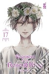 Requiem of the Rose King. Vol. 17 libro di Kanno Aya