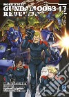 Rebellion. Mobile suit Gundam 0083. Vol. 17 libro di Natsumoto Masato Yatate Hajime Tomino Yoshiyuki