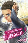 Welcome to the ballroom. Vol. 1 libro di Takeuchi Tomo