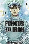 Fungus and iron. Vol. 1 libro di Katayama Ayaka