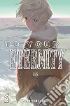 To your eternity. Vol. 18 libro