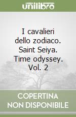 I cavalieri dello zodiaco. Saint Seiya. Time odyssey. Vol. 2 libro