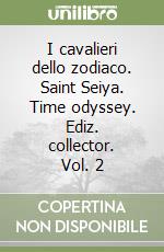 I cavalieri dello zodiaco. Saint Seiya. Time odyssey. Ediz. collector. Vol.  2, Jérome Alquiè e Arnaud Dollen