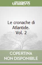 Le cronache di Atlantide. Vol. 2