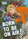 Born to be on air!. Vol. 9 libro di Samura Hiroaki