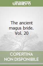 The ancient magus bride. Vol. 20 libro