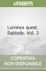 Luminys quest. Rabbids. Vol. 3 libro