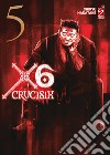 X6. Crucisix. Vol. 5 libro di Nakatake Shiryu