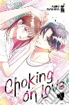 Choking on love. Vol. 1 libro di Keiko Iwashita