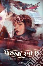 Barnstormers: a ballad of love and murder libro